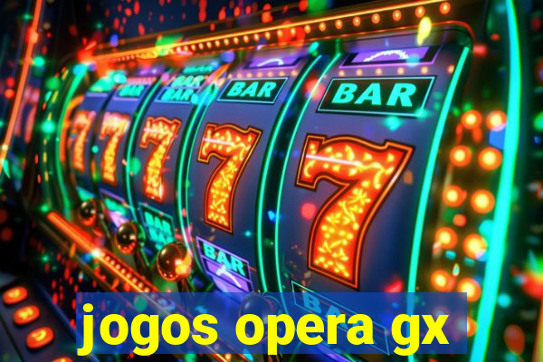 jogos opera gx